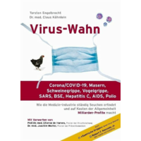 Virus-Wahn - Corona/COVID-19, Masern, Schweinegrippe, Vogelgrippe, SARS, BSE, Hepatitis C, AIDS, Polio